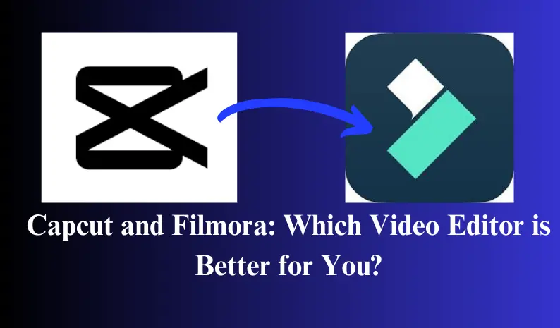 Capcut and Filmora